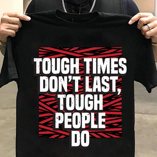 Unisex Classic Tough Times Don't Last T-Shirt