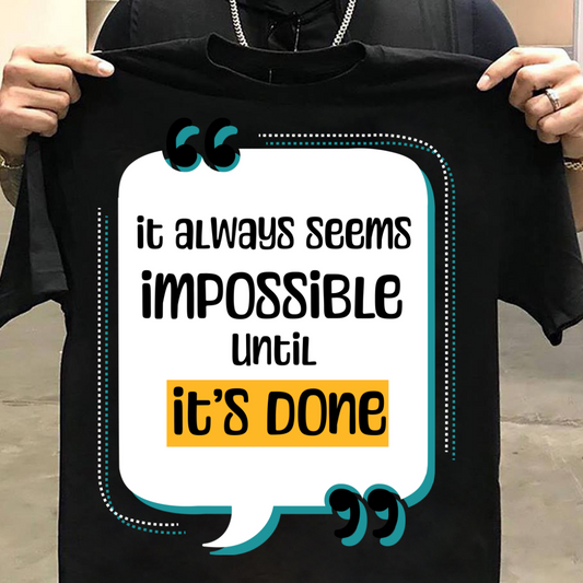 Unisex Classic It Always Seems Impossible Until It's Done T-Shirt