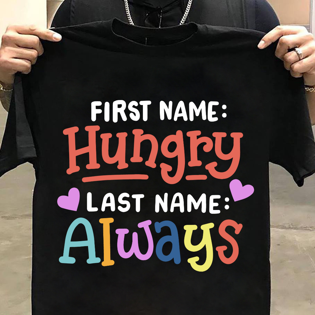 Kids First Name Hungry Last Name Always T-Shirt