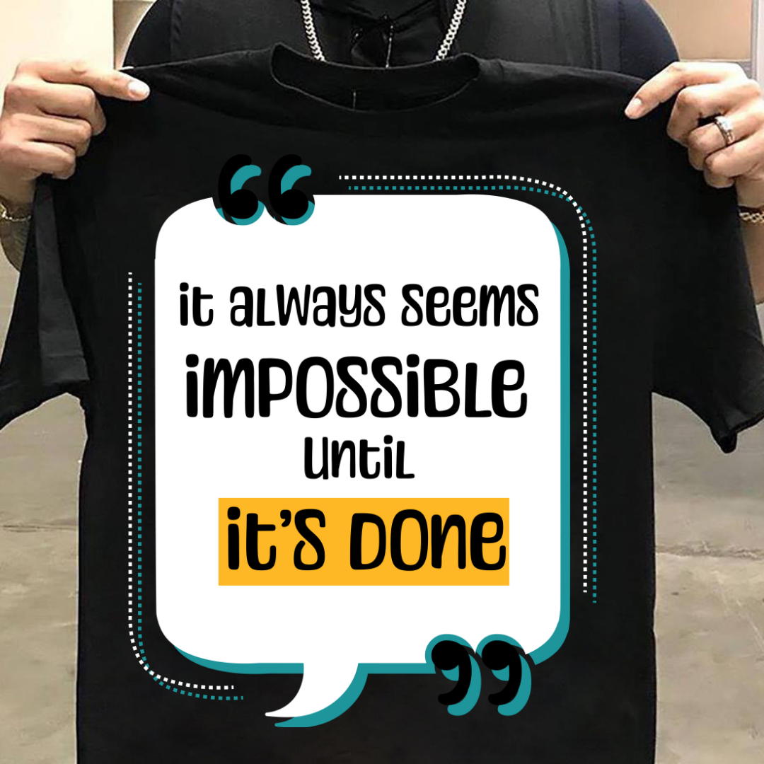 Unisex Classic It Always Seems Impossible Until It's Done T-Shirt