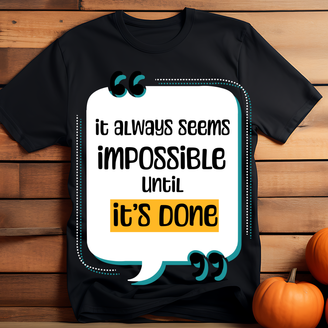 Unisex Classic It Always Seems Impossible Until It's Done T-Shirt
